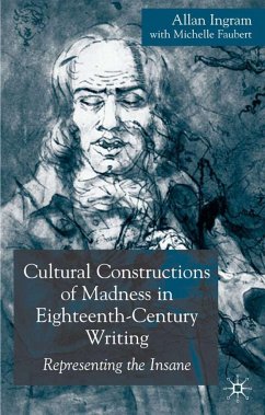 Cultural Constructions of Madness in Eighteenth-Century Writing - Ingram, A.;Faubert, M.