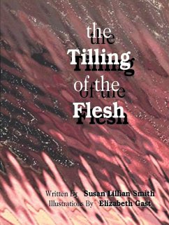 The Tilling of the Flesh - Smith, Susan Lillian