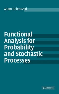 Functional Analysis for Probability and Stochastic Processes - Bobrowski, Adam