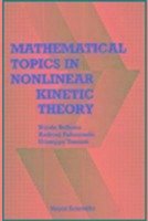 Mathematical Topics in Nonlinear Kinetic Theory - Bellomo, Nicola; Palczewski, Andrzej; Toscani, Giuseppe