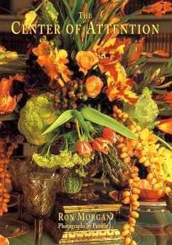 Center of Attention: Creating Exquisite Tablescapes - Morgan, Ron