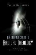 An Introduction to Radical Theology: The Death and Resurrection of God - Greenfield, Trevor