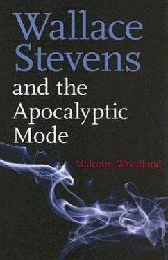 Wallace Stevens and the Apocalyptic Mode - Woodland, Malcolm