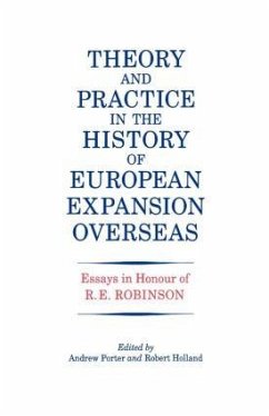 Theory and Practice in the History of European Expansion Overseas - Holland, R F; Porter, Andrew; Robinson, Ronald