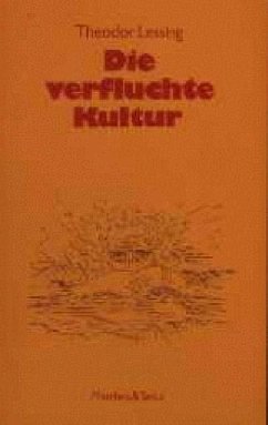 Die verfluchte Kultur - Lessing, Theodor