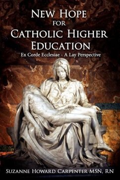 New Hope for Catholic Higher Education: Ex Corde Ecclesiae - A Lay Perspective - Carpenter, Suzanne Howard