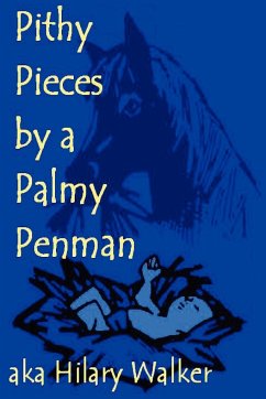 Pithy Pieces by a Palmy Penman - Walker, Hilary