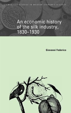 An Economic History of the Silk Industry, 1830 1930 - Federico, Giovanni