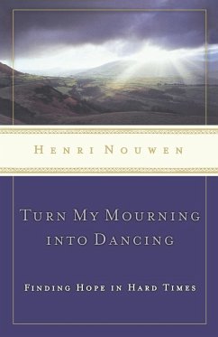 Turn My Mourning Into Dancing - Nouwen, Henri