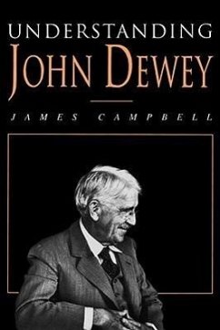 Understanding John Dewey: Nature and Cooperative Intelligence - Campbell, James