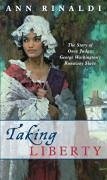 Taking Liberty: The Story of Oney Judge, George Washington's Runaway Slave - Rinaldi, Ann