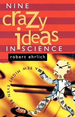 Nine Crazy Ideas in Science - Ehrlich, Robert