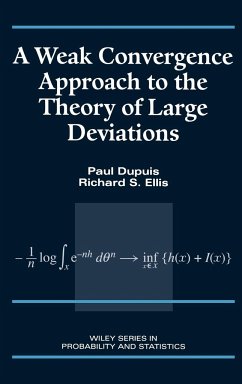 A Weak Convergence Approach to the Theory of Large Deviations - Dupuis, Paul; Ellis, Richard S