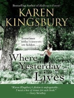 Where Yesterday Lives: Sometimes Today's Answers Are Hidden . . . - Kingsbury, Karen