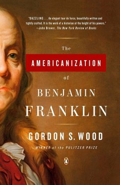 The Americanization of Benjamin Franklin - Wood, Gordon S
