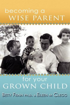 Becoming a Wise Parent for Your Grown Child - Clegg, Eileen M.; Frain, Betty