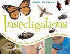 Insectigations: 40 Hands-On Activities to Explore the Insect World Volume 1 - Blobaum, Cindy