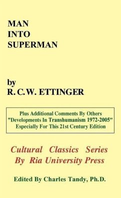 Man into Superman: The Startling Potential of Human Evolution -- And How To Be Part of It - Ettinger, R. C. W.