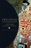Freudian Mythologies: Greek Tragedy and Modern Identities