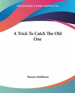 A Trick To Catch The Old One - Middleton, Thomas