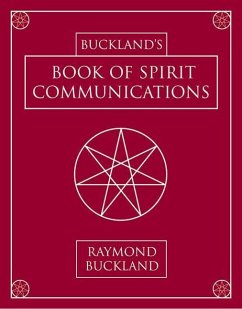 Buckland's Book of Spirit Communications - Buckland, Raymond