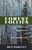Forest Follies: Adventures and Misadventures in the Great Canadian Forest