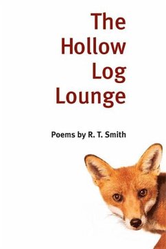 The Hollow Log Lounge: Poems - Smith, R. T.