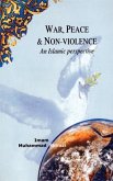 War, Peace, and Non-Violence: An Islamic Perspective