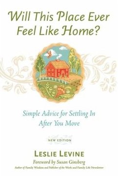 Will This Place Ever Feel Like Home?, New and Updated Edition: Simple Advice for Settling In After You Move - Levine, Leslie