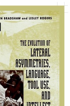 The Evolution of Lateral Asymmetries, Language, Tool Use, and Intellect - Bradshaw, John; Rogers, Lesley