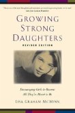 Growing Strong Daughters: Encouraging Girls to Become All They're Meant to Be