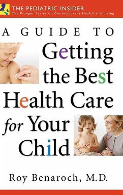 A Guide to Getting the Best Health Care for Your Child - Benaroch, Roy