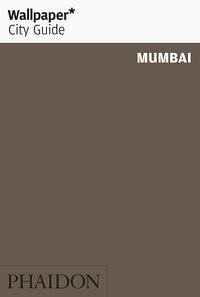 Wallpaper* City Guide Mumbai - Editors of Wallpaper Magazine