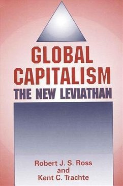 Global Capitalism: The New Leviathan - Ross, Robert J. S.; Trachte, Kent C.