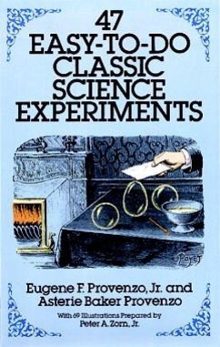 47 Easy-To-Do Classic Science Experiments - Provenzo, Eugene F.; Provenzo, Asterie Baker