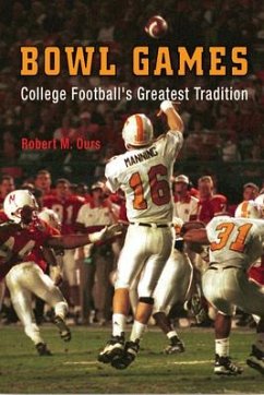 Bowl Games: College Football's Greatest Tradition - Ours, Robert M.