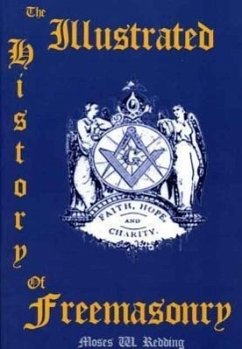 The Illustrated History of Freemasonry - Redding, Moses Wolcott