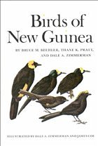 Birds of New Guinea - Beehler, Bruce; Pratt, Thane K.; Zimmerman, Dale A.