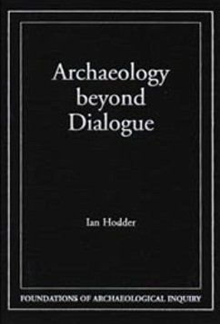 Archaeology Beyond Dialogue - Hodder, Ian