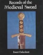 Records of the Medieval Sword - Oakeshott, Ewart