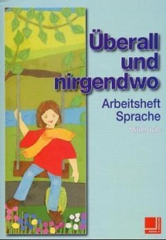 Arbeitsheft Sprache / Überall und nirgendwo, neue Rechtschreibung