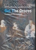 Get the Groove. Mit 2 CDs Get the Groove. Mit 2 CDs