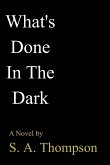 What's Done In The Dark