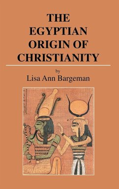 The Egyptian Origin of Christianity - Bargeman, Lisa Ann