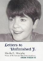 Letters to Unfinished J. - Murphy, Sheila