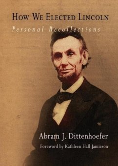 How We Elected Lincoln - Dittenhoefer, Abram J