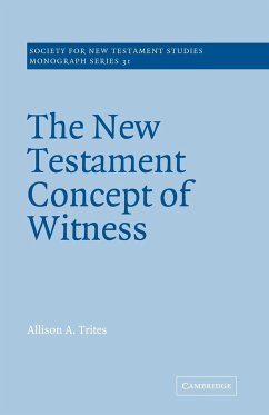 The New Testament Concept of Witness - Alison a., Trites; Trites, Alison A.; Trites, Allison A.