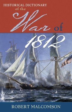 Historical Dictionary of the War of 1812 - Malcomson, Robert