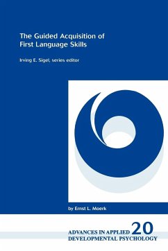 The Guided Acquisition of First Language Skills - Moerk, Ernst L.