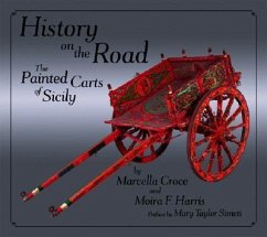 History on the Road: The Painted Carts of Sicily - Croce, Marcella; Harris, Moira